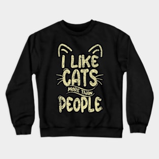 I Like Cats More Than People Feline Lovers Crewneck Sweatshirt